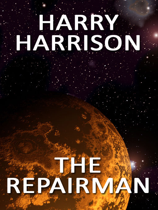 Title details for The Repairman by Harry Harrison - Available